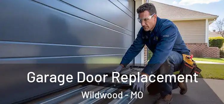  Garage Door Replacement Wildwood - MO
